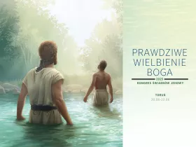 Prawdziwe wielbienie Boga | Kongres Świadków Jehowy 2025 