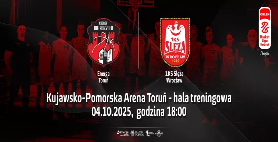 1. kolejka ORLEN Basket Ligi Kobiet: Energa Toruń - 1KS Ślęza Wrocław
